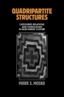 Quadripartite Structures di Mark S. Mosko edito da Cambridge University Press