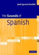 The Sounds Of Spanish With Audio Cd di Jose Ignacio Hualde edito da Cambridge University Press