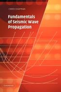 Fundamentals of Seismic Wave Propagation di Christopher Chapman edito da Cambridge University Press