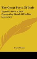 The Great Poets Of Italy: Together With di OSCAR KUHNS edito da Kessinger Publishing