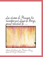 Les Chasses De Franasois Ier Racontaces Par Louis De Braczac, Grand Sacnacchal De ... di Louis De B De Massoc La Ferriaure-Percy edito da Bibliolife