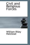 Civil And Religious Forces di William Riley Halstead edito da Bibliolife