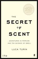 The Secret of Scent di Luca Turin edito da Faber & Faber