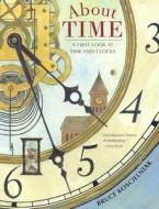 About Time: A First Look at Time and Clocks di Bruce Koscielniak edito da TURTLEBACK BOOKS