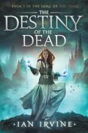 The Destiny of the Dead di Ian Irvine edito da Santhenar Trust