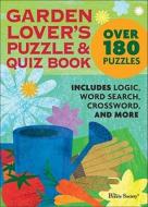 Garden Lover's Puzzle and Quiz Book di The Puzzle Society edito da Andrews McMeel Publishing