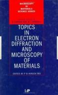 Topics In Electron Diffraction And Microscopy Of Materials di P. B. Hirsch edito da Taylor & Francis Ltd