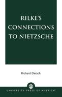 Rilke's Connections to Nietzsche di Richard Detsch edito da University Press of America