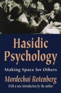 Hasidic Psychology di Mordechai Rotenberg edito da Routledge