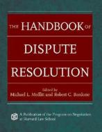 The Handbook of Dispute Resolution di Michael L. Moffitt edito da John Wiley & Sons