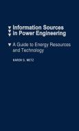 Information Sources in Power Engineering di Karen S. Metz, Unknown edito da Greenwood