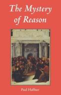 Mystery of Reason di Paul Haffner edito da GRACEWING