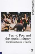 Peer to Peer and the Music Industry di Matthew David edito da SAGE Publications Ltd