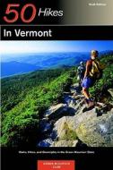 Explorer's Guide 50 Hikes in Vermont: Walks, Hikes, and Overnights in the Green Mountain State di John O. Hayden, Green Mountain Club edito da Countryman Press