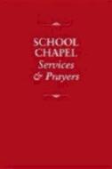School Chapel Services & Prayers edito da Church Publishing