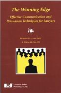 The Winning Edge: Effective Communication and Persuasion Techniques for Lawyers di Richard H. Lucas, K. Byron McCoy edito da LAWYERS & JUDGES PUB