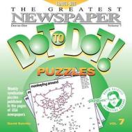 The Greatest Newspaper Dot-To-Dot! Puzzles: Volume 7 di David R. Kalvitis edito da Monkeying Around