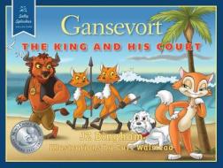 Gansevort: The King and His Court di JZ Bingham edito da Balcony 7 Media and Publishing