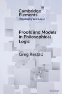 Proofs and Models in Philosophical Logic di Greg Restall edito da CAMBRIDGE