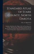 STANDARD ATLAS OF STARK COUNTY, NORTH DA di GEO. A. OGLE CO edito da LIGHTNING SOURCE UK LTD