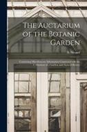 THE AUCTARIUM OF THE BOTANIC GARDEN : CO di B. BENJAMIN MAUND edito da LIGHTNING SOURCE UK LTD