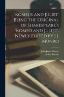 'Romeus and Juliet' Being the Original of Shakespeare's 'Romeo and Juliet'. Newly Edited by J.J. Munro di John James Munro, Arthur Brooke edito da LEGARE STREET PR
