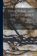 Structural and Field Geology: For Students of Pure and Applied Science di James Geikie edito da LEGARE STREET PR
