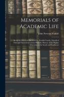 Memorials of Academic Life: Being an Historical Sketch of the Waddel Family, Identified Through Three Generations With the History of the Higher E di John Newton Waddel edito da LEGARE STREET PR