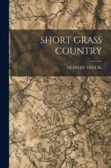 Short Grass Country di Stanley Vestal edito da LEGARE STREET PR