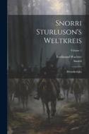 Snorri Sturluson's Weltkreis: (heimskringla); Volume 1 di Snorri Sturluson, Ferdinand Wachter edito da LEGARE STREET PR