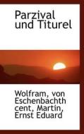 Parzival Und Titurel di Wolfram Von Eschenbachth Cent edito da Bibliolife, Llc