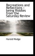 Recreations And Reflections di Harold Hodge edito da Bibliolife