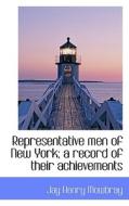 Representative Men Of New York; A Record Of Their Achievements di Mowbray edito da Bibliolife