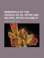 Memorials of the Church of SS. Peter and Wilfrid, Ripon Volume 81 di Joseph Thomas Fowler edito da Rarebooksclub.com