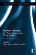 Information Efficiency and Anomalies in Asian Equity Markets: Theories and Evidence edito da ROUTLEDGE