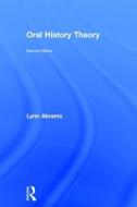 Oral History Theory di Lynn Abrams edito da Taylor & Francis Ltd