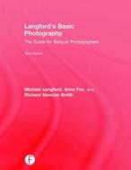 Langford's Basic Photography di Michael Langford, Anna Fox, Richard Sawdon Smith edito da Taylor & Francis Ltd