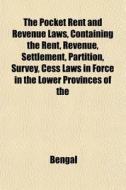 The Pocket Rent And Revenue Laws, Contai di Bengal edito da General Books