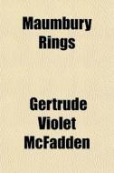 Maumbury Rings di Gertrude Violet McFadden edito da General Books
