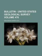 Bulletin - United States Geological Survey Volume 476 di Geological Survey edito da Rarebooksclub.com