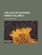 The Life Of Richard Owen Volume 2 di Rev Richard Owen edito da Rarebooksclub.com
