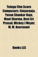 Telugu Film Score Composers: Ilaiyaraaja di Books Llc edito da Books LLC, Wiki Series