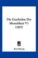 Die Geschichte Der Menschheit V1 (1907) di Kurt Breysig edito da Kessinger Publishing