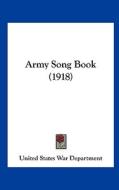 Army Song Book (1918) di United States War Department edito da Kessinger Publishing