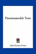 Passamaquoddy Texts di John Dyneley Prince edito da Kessinger Publishing