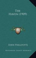 The Haven (1909) di Eden Phillpotts edito da Kessinger Publishing