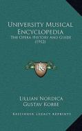 University Musical Encyclopedia: The Opera History and Guide (1912) edito da Kessinger Publishing