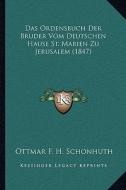 Das Ordensbuch Der Bruder Vom Deutschen Hause St. Marien Zu Jerusalem (1847) edito da Kessinger Publishing