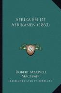 Afrika En de Afrikanen (1863) di Robert Maxwell Macbrair edito da Kessinger Publishing