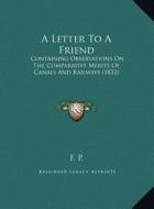 A Letter to a Friend: Containing Observations on the Comparative Merits of Canals and Railways (1832) di F. P. edito da Kessinger Publishing